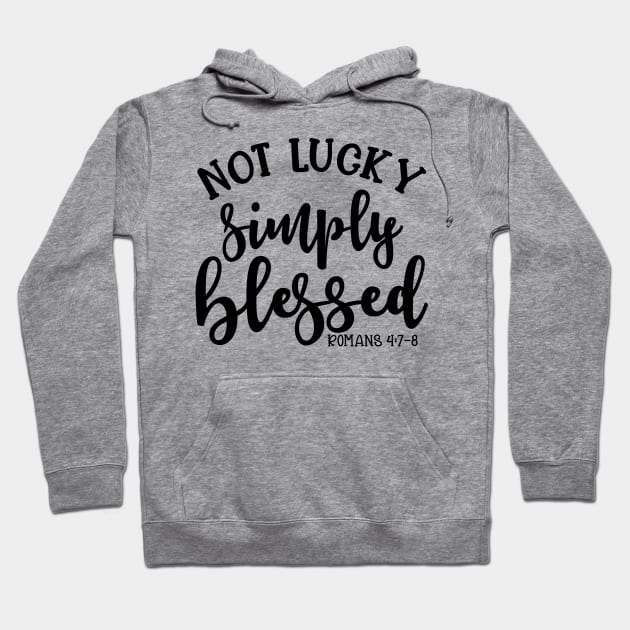 Not Lucky Simply Blessed Christian Faith Mom Cute Hoodie by GlimmerDesigns